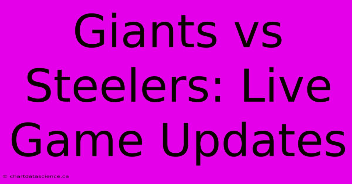 Giants Vs Steelers: Live Game Updates