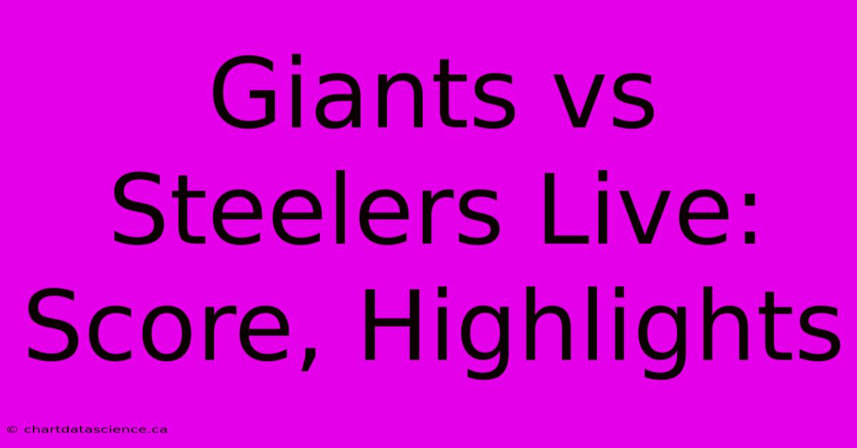 Giants Vs Steelers Live: Score, Highlights