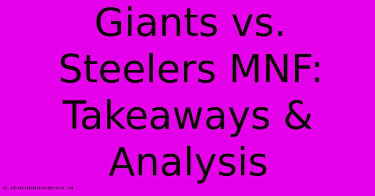 Giants Vs. Steelers MNF: Takeaways & Analysis 