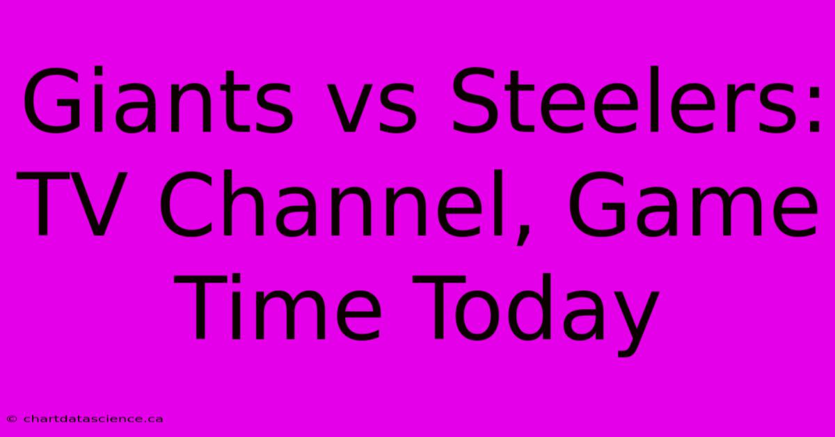 Giants Vs Steelers: TV Channel, Game Time Today