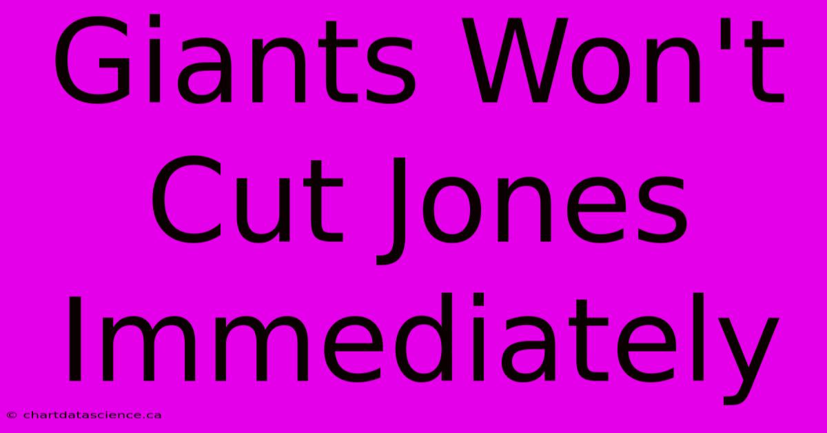 Giants Won't Cut Jones Immediately 