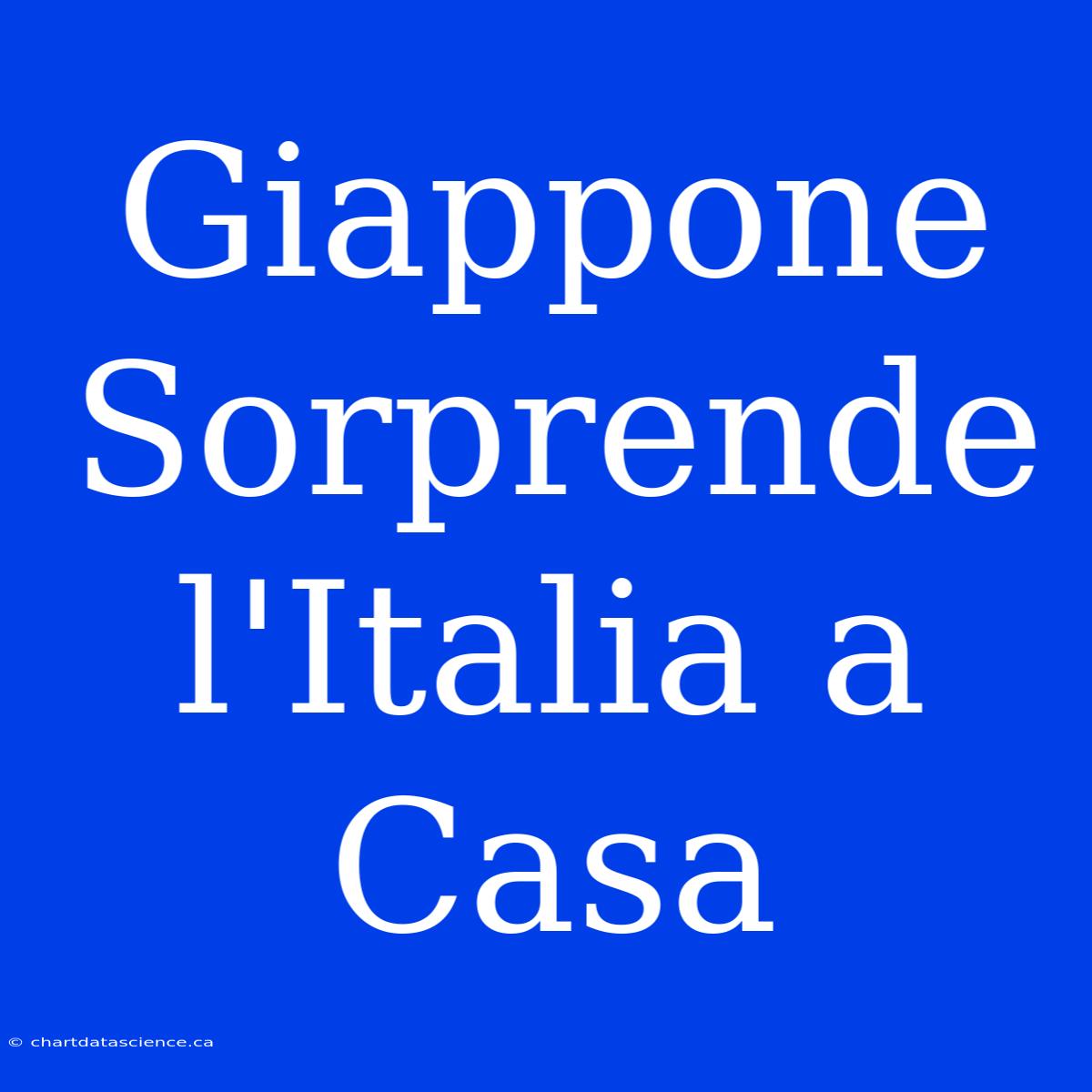 Giappone Sorprende L'Italia A Casa