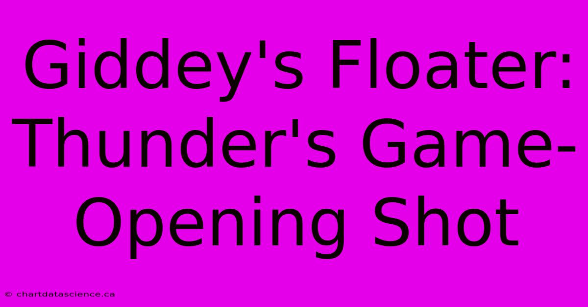 Giddey's Floater: Thunder's Game-Opening Shot 