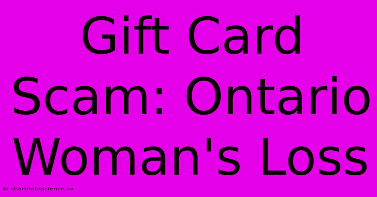 Gift Card Scam: Ontario Woman's Loss