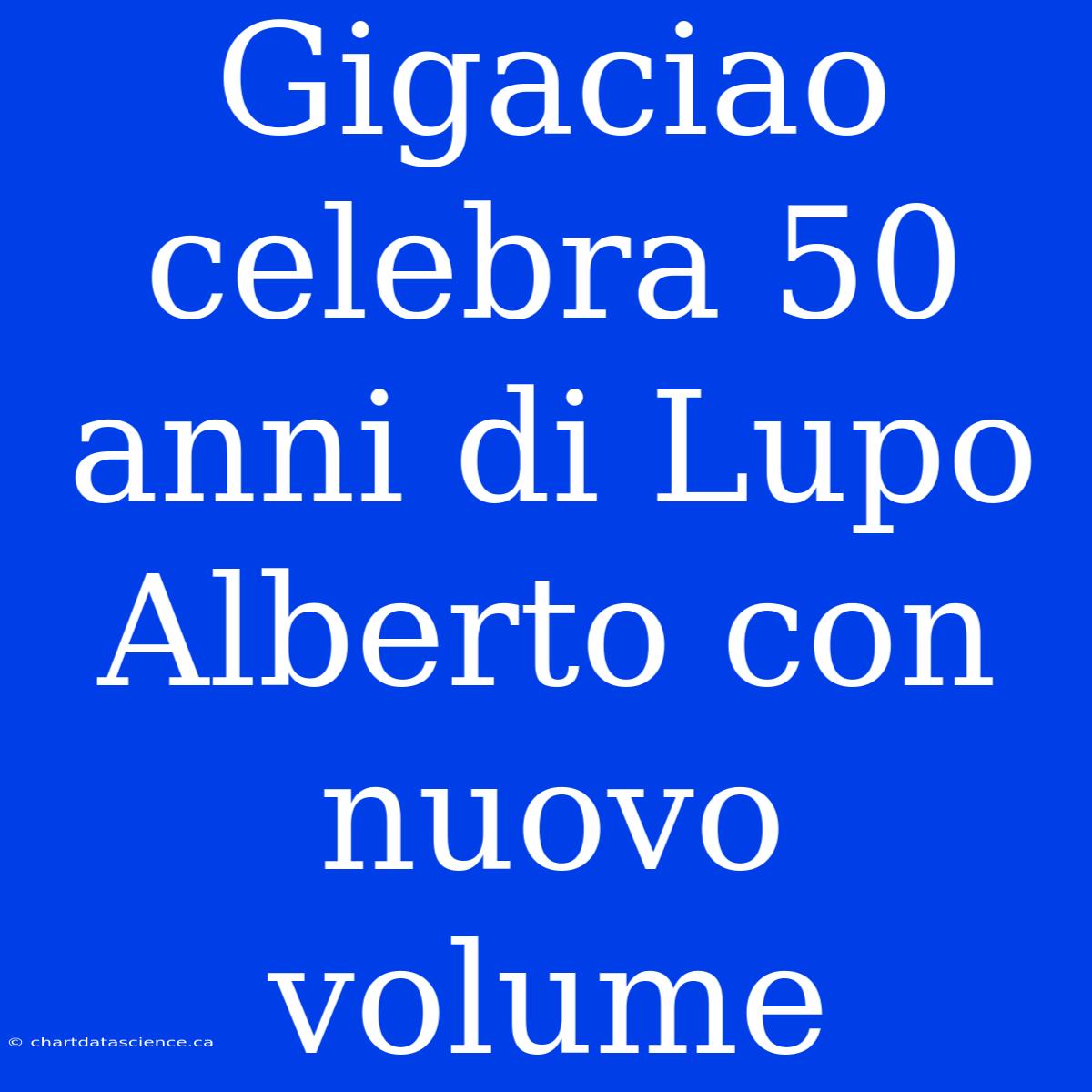 Gigaciao Celebra 50 Anni Di Lupo Alberto Con Nuovo Volume