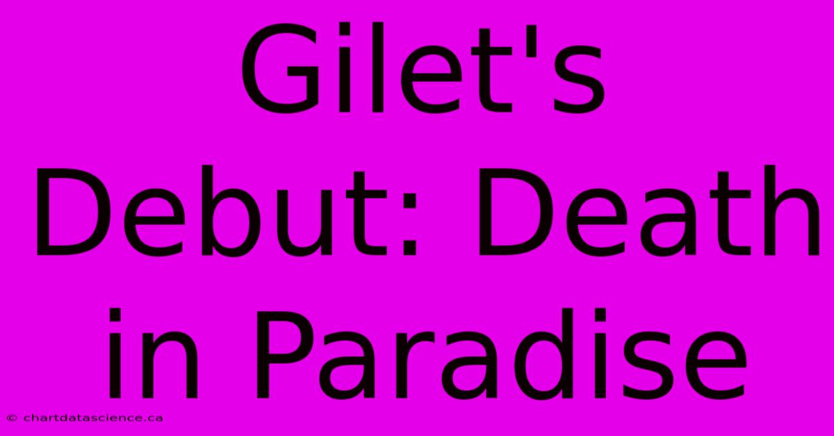 Gilet's Debut: Death In Paradise