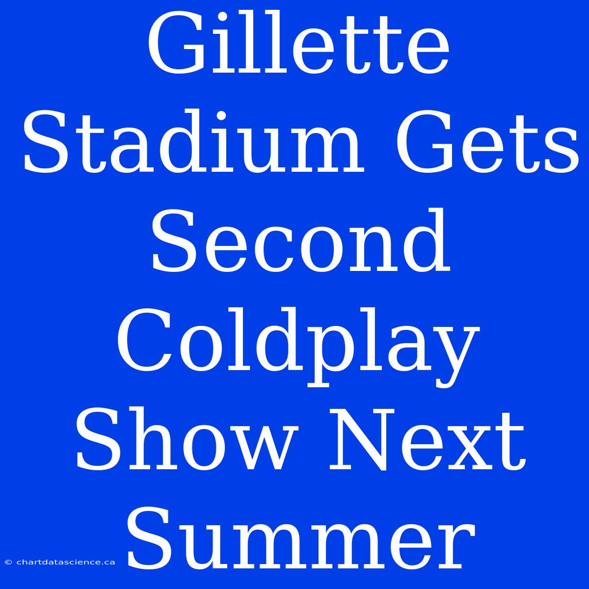 Gillette Stadium Gets Second Coldplay Show Next Summer