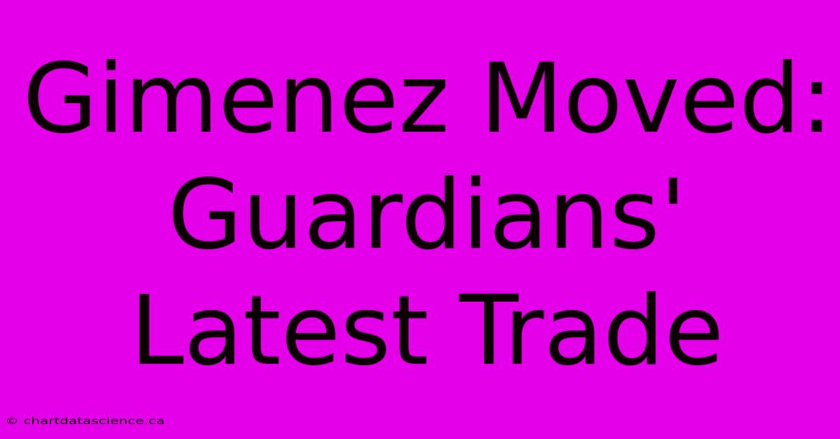 Gimenez Moved: Guardians' Latest Trade