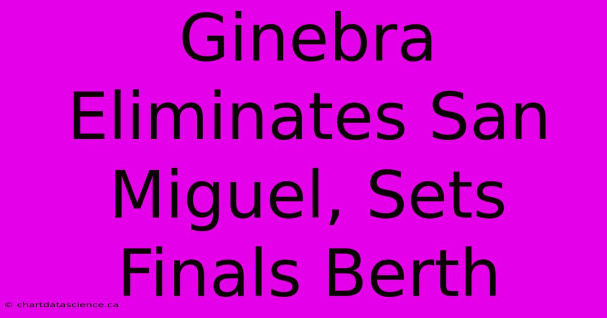 Ginebra Eliminates San Miguel, Sets Finals Berth