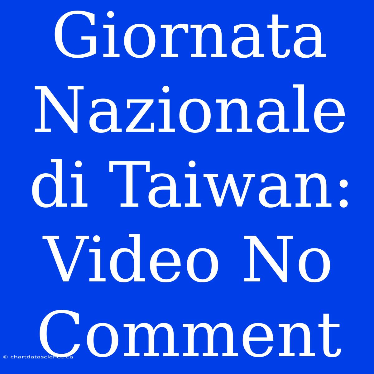 Giornata Nazionale Di Taiwan: Video No Comment