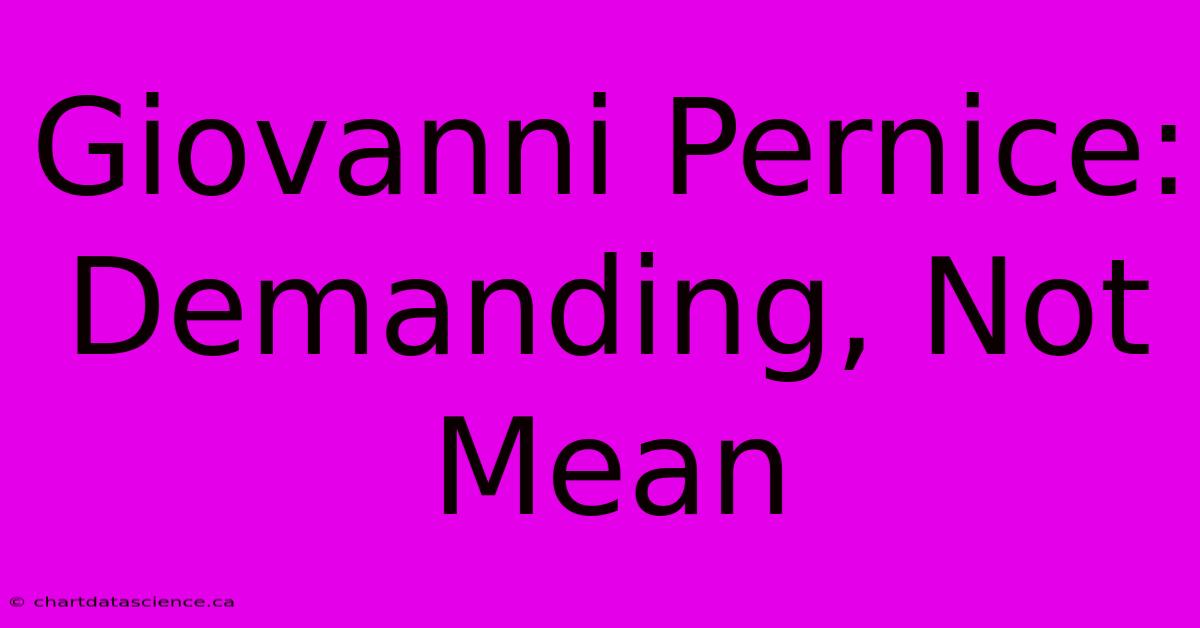 Giovanni Pernice:  Demanding, Not Mean 