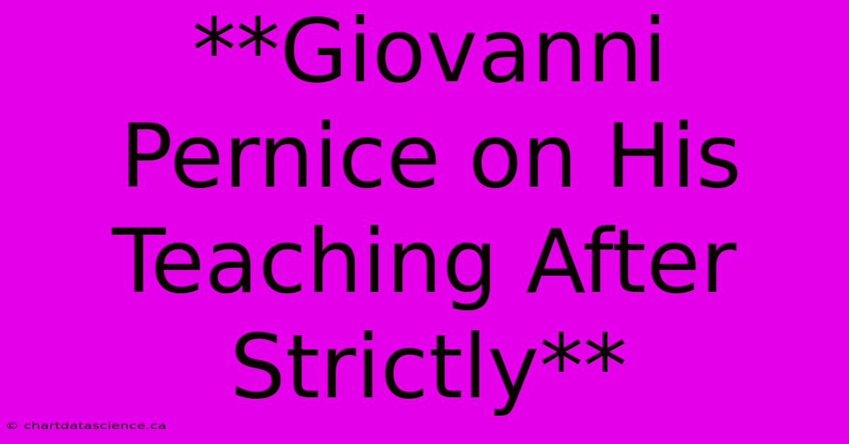 **Giovanni Pernice On His Teaching After Strictly** 