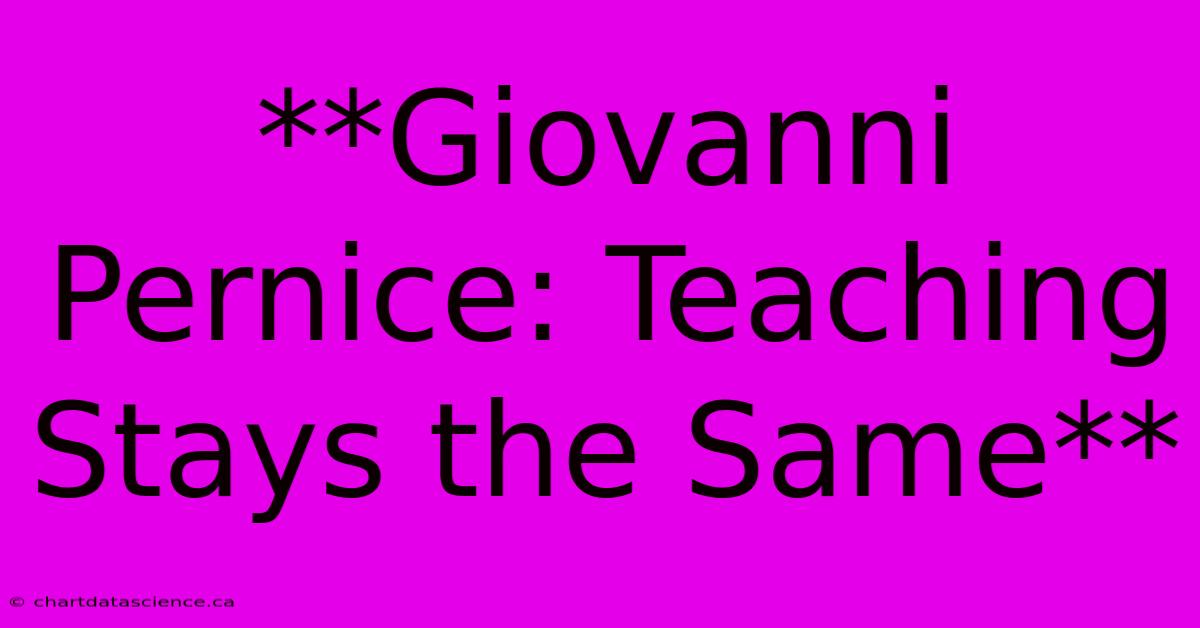 **Giovanni Pernice: Teaching Stays The Same**