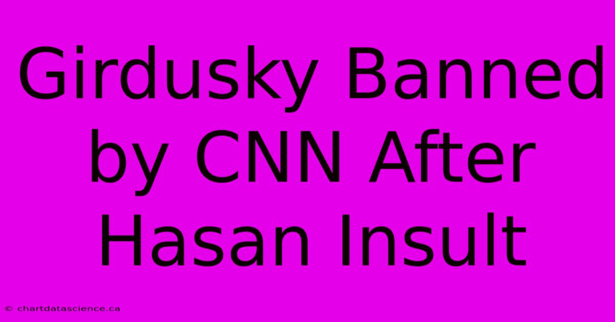 Girdusky Banned By CNN After Hasan Insult