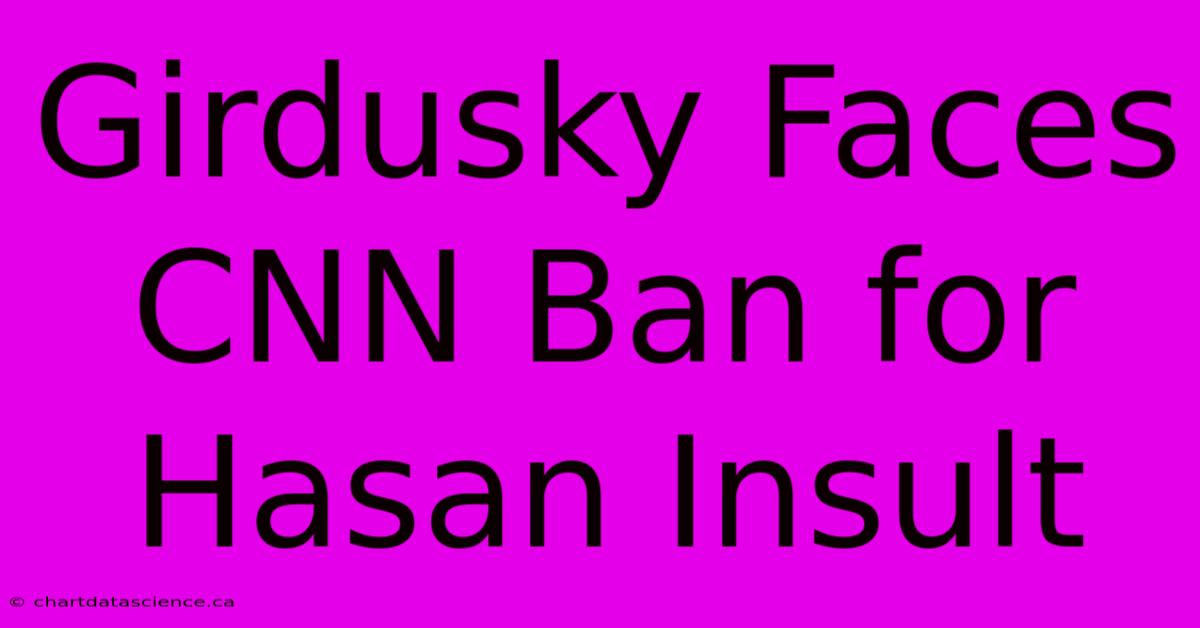 Girdusky Faces CNN Ban For Hasan Insult