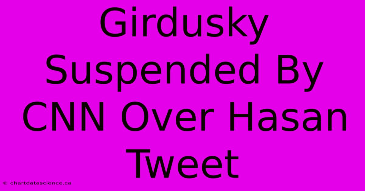 Girdusky Suspended By CNN Over Hasan Tweet