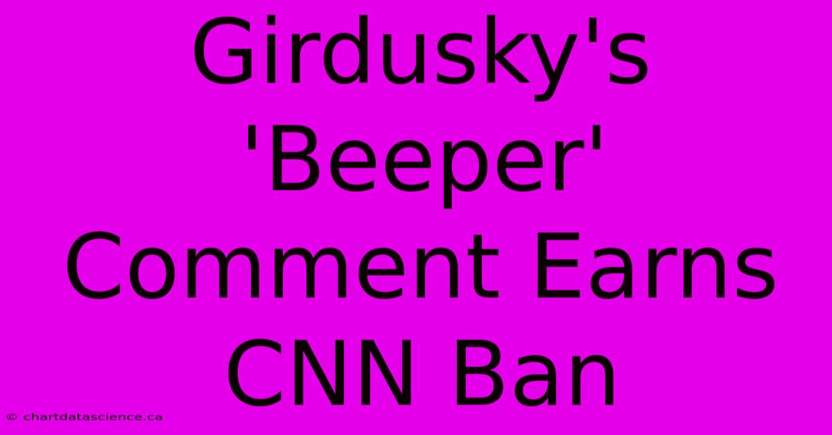 Girdusky's 'Beeper' Comment Earns CNN Ban 