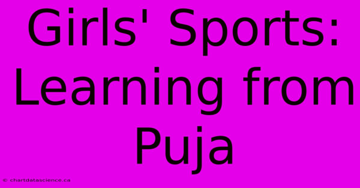 Girls' Sports: Learning From Puja