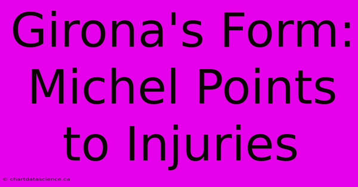 Girona's Form: Michel Points To Injuries