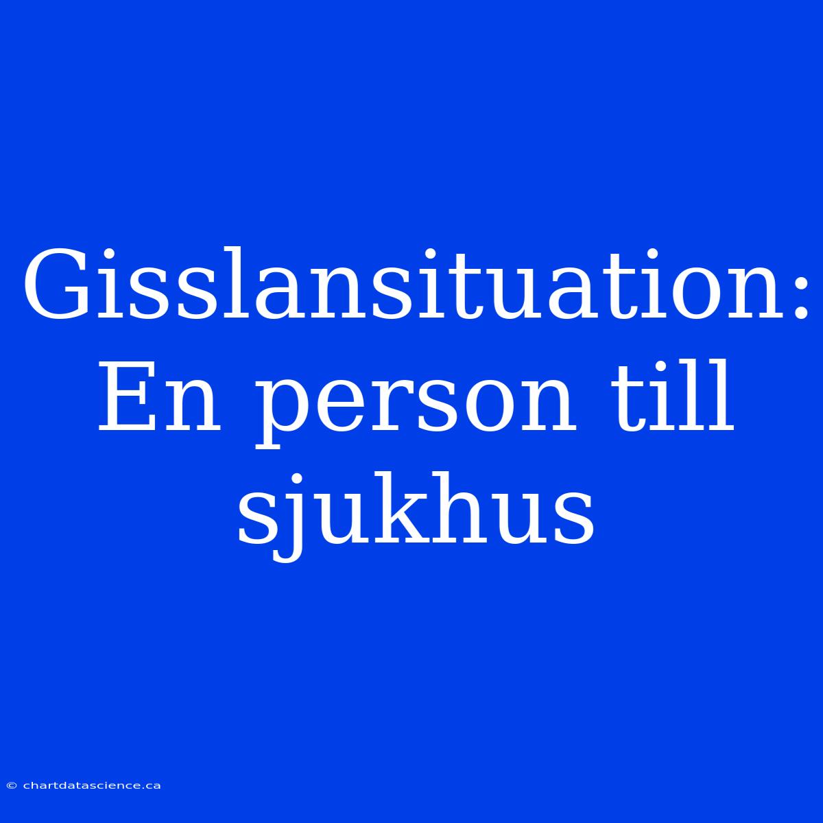 Gisslansituation: En Person Till Sjukhus