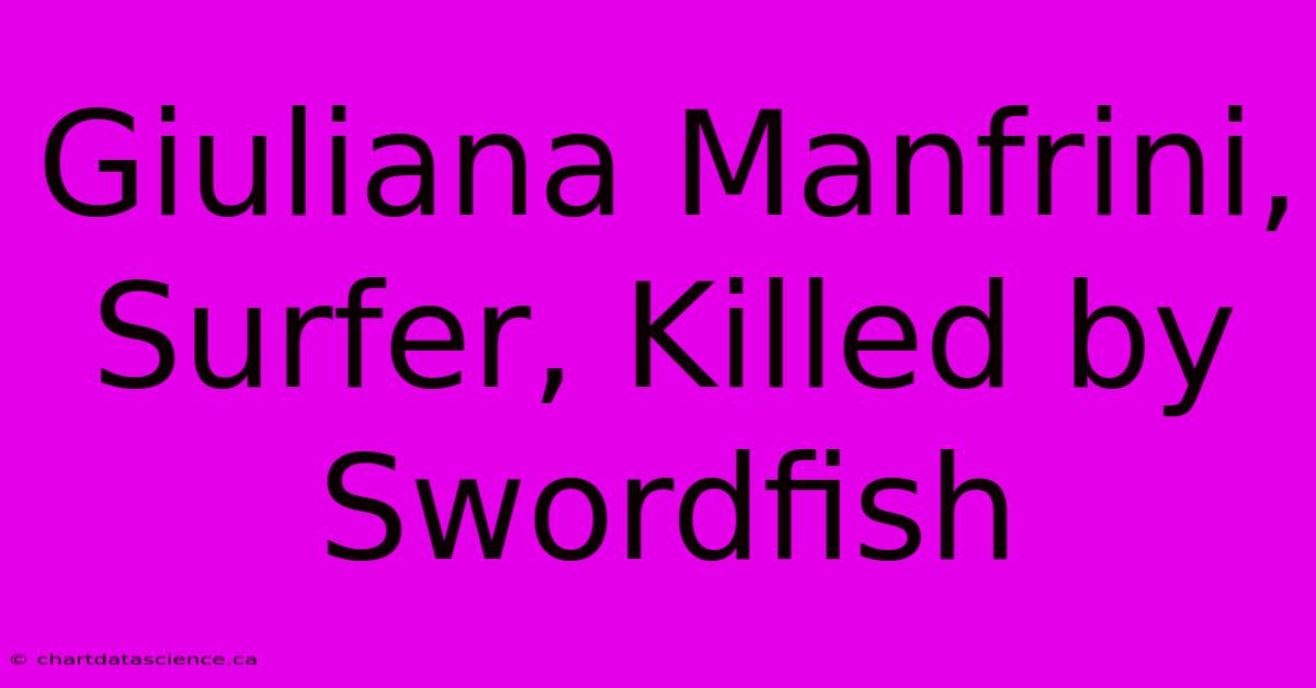 Giuliana Manfrini, Surfer, Killed By Swordfish