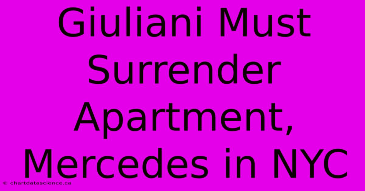 Giuliani Must Surrender Apartment, Mercedes In NYC