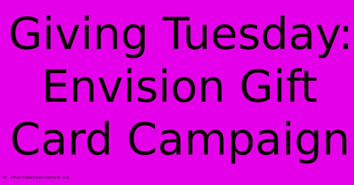 Giving Tuesday: Envision Gift Card Campaign