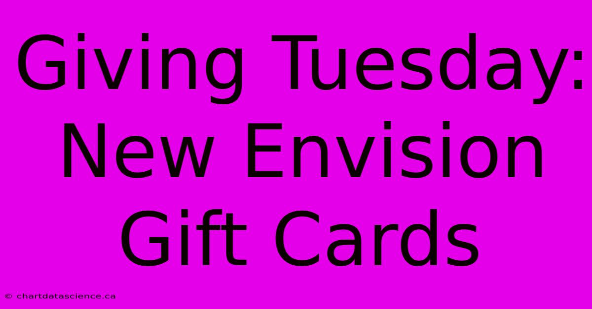 Giving Tuesday: New Envision Gift Cards