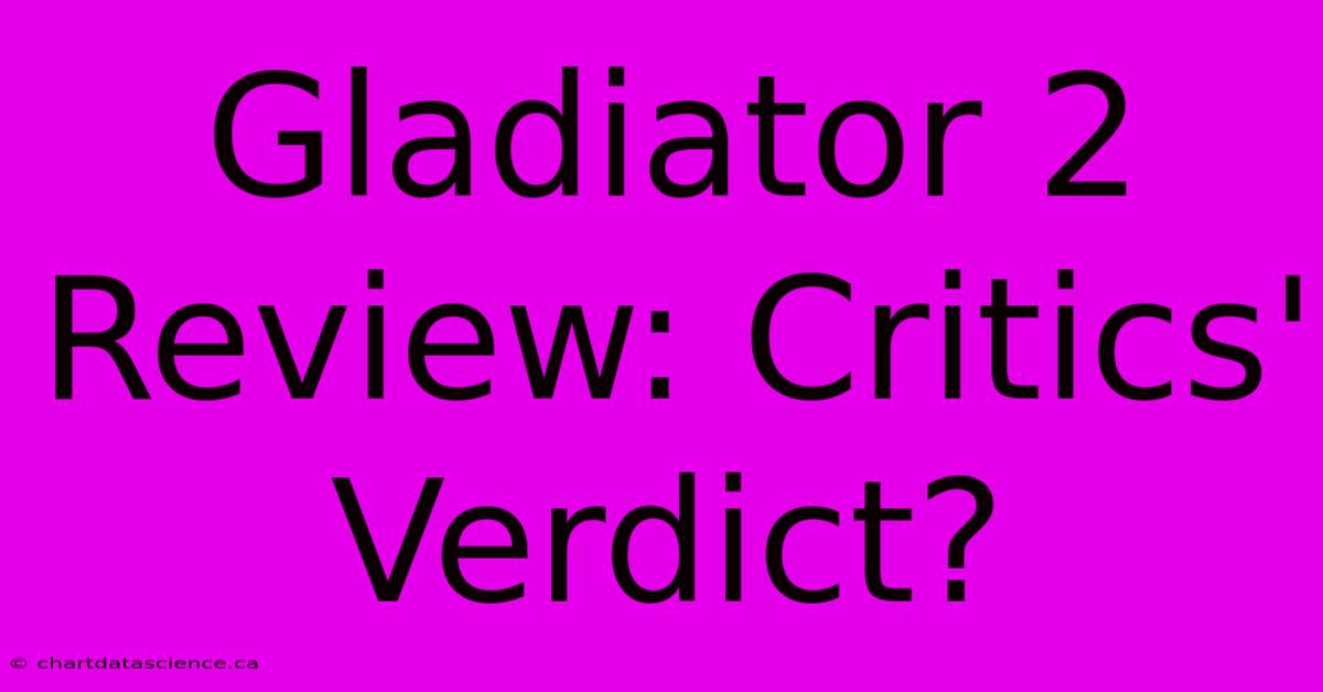 Gladiator 2 Review: Critics' Verdict?