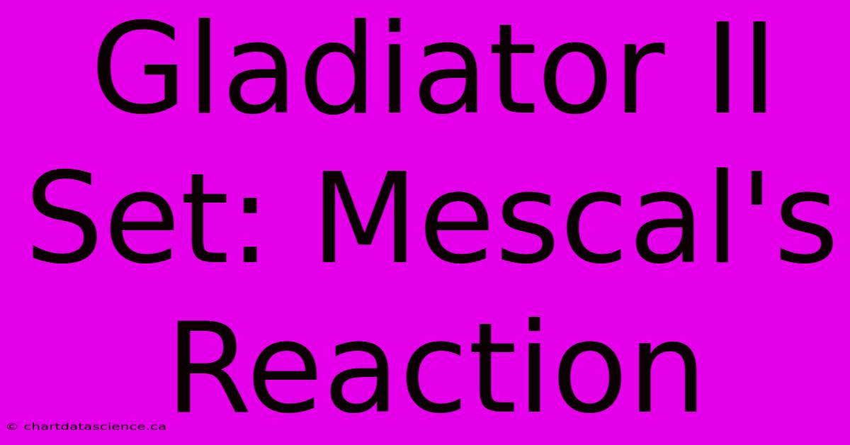 Gladiator II Set: Mescal's Reaction 