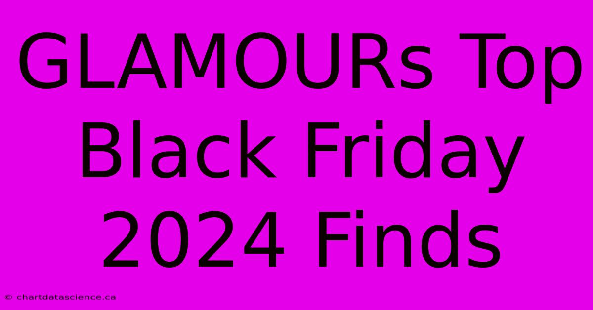 GLAMOURs Top Black Friday 2024 Finds