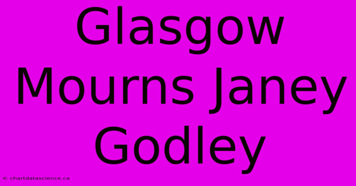 Glasgow Mourns Janey Godley