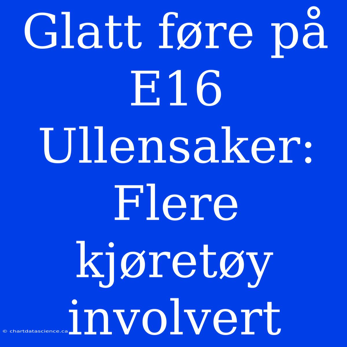 Glatt Føre På E16 Ullensaker: Flere Kjøretøy Involvert