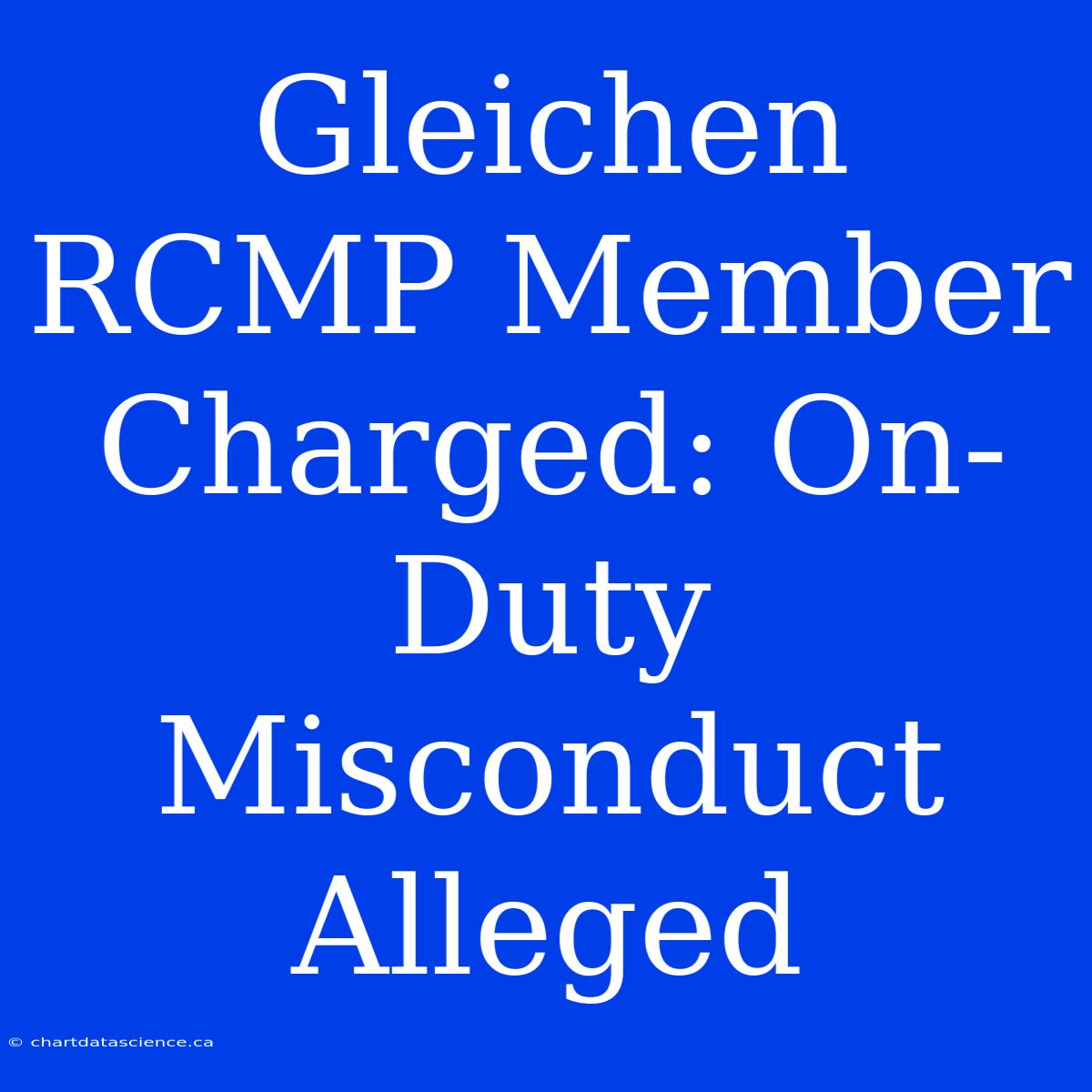 Gleichen RCMP Member Charged: On-Duty Misconduct Alleged