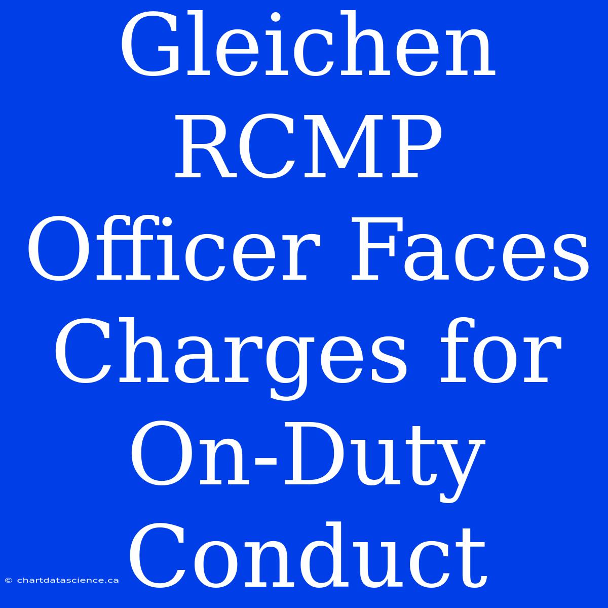 Gleichen RCMP Officer Faces Charges For On-Duty Conduct