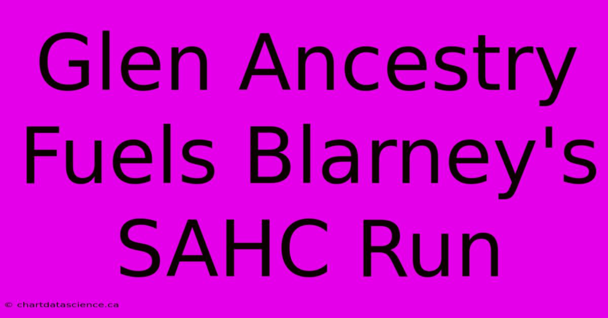 Glen Ancestry Fuels Blarney's SAHC Run