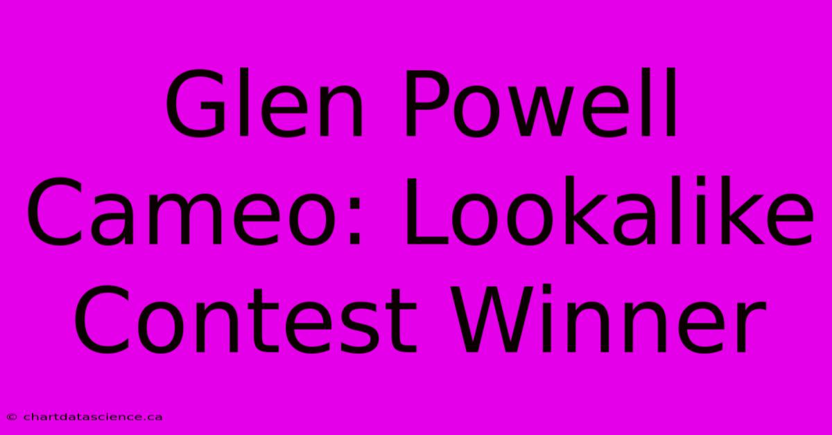 Glen Powell Cameo: Lookalike Contest Winner