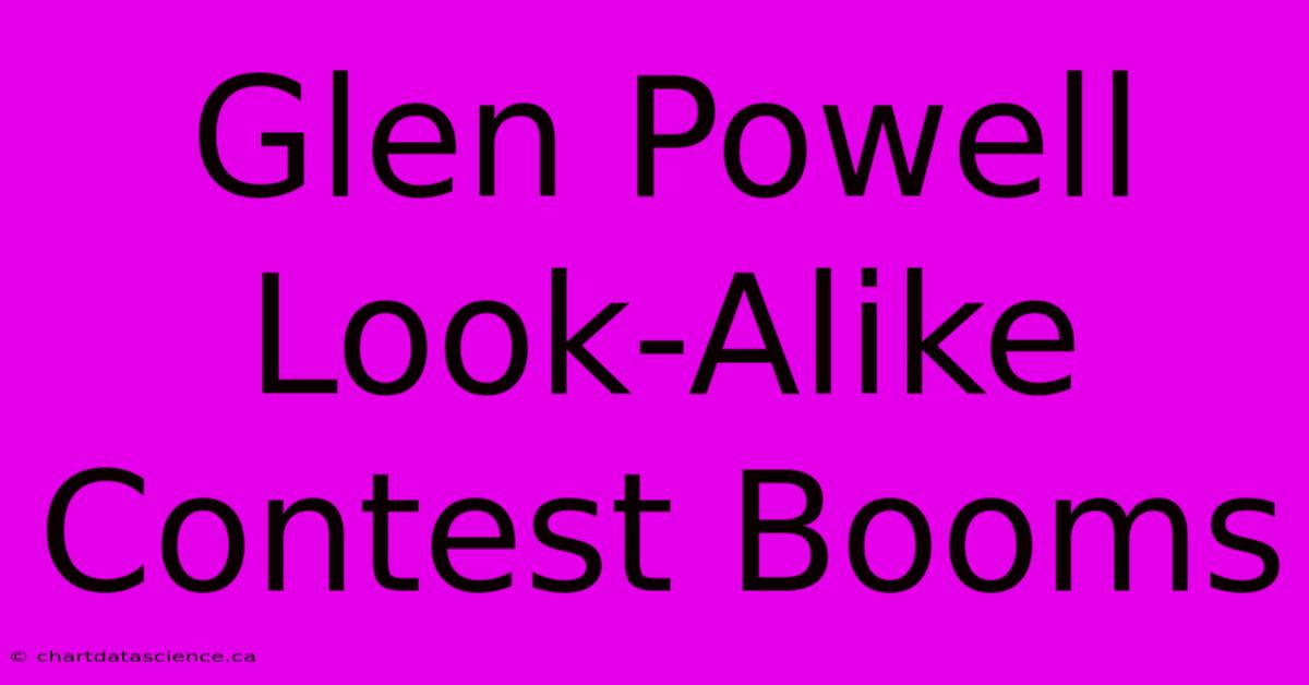 Glen Powell Look-Alike Contest Booms