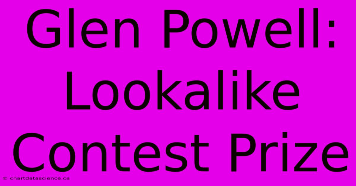 Glen Powell: Lookalike Contest Prize