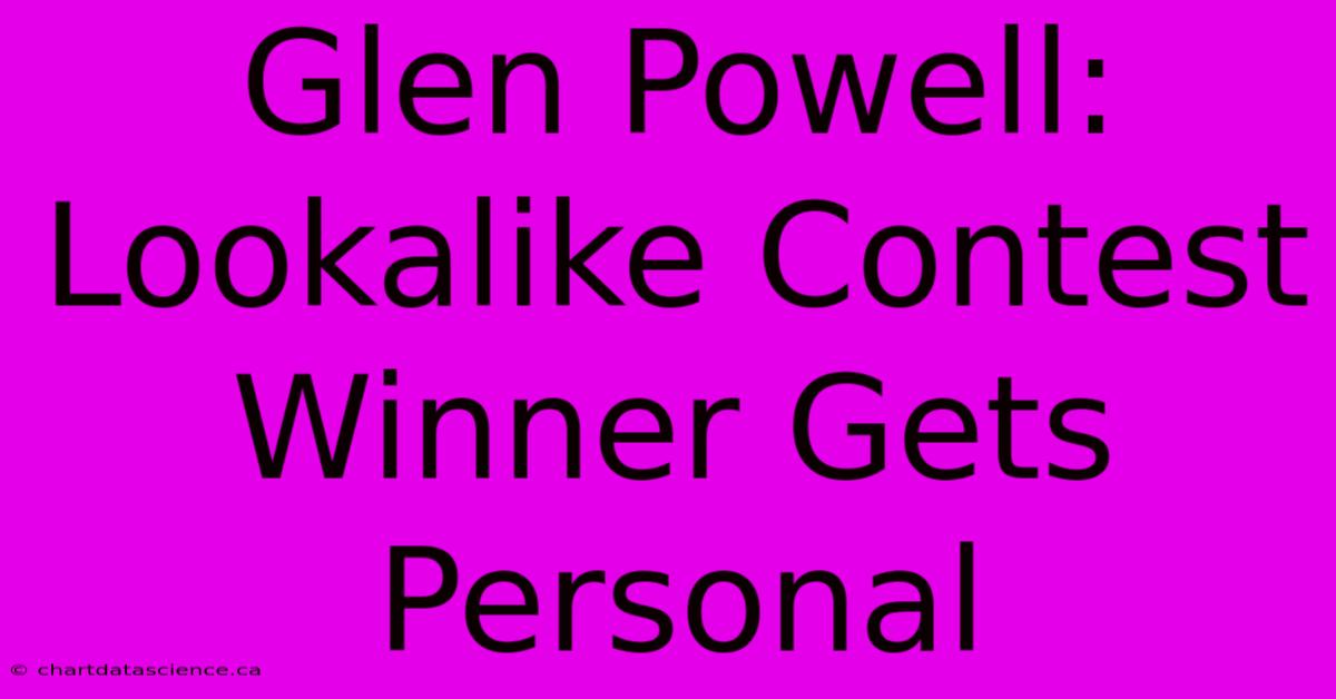 Glen Powell: Lookalike Contest Winner Gets Personal