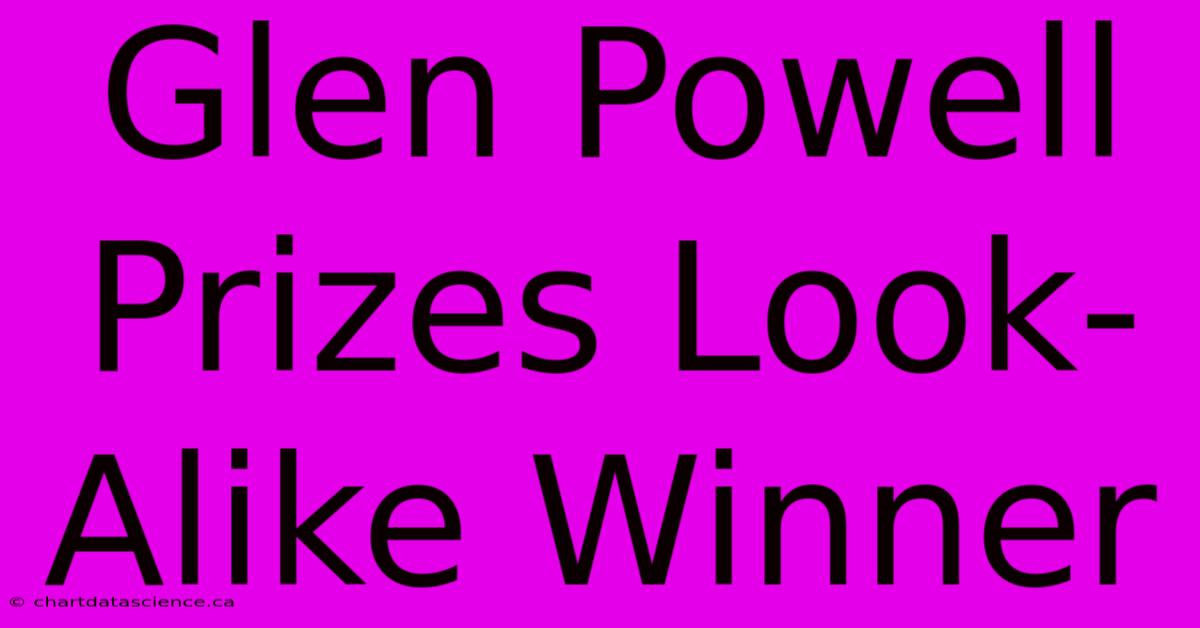 Glen Powell Prizes Look-Alike Winner