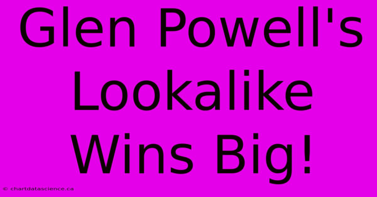 Glen Powell's Lookalike Wins Big!