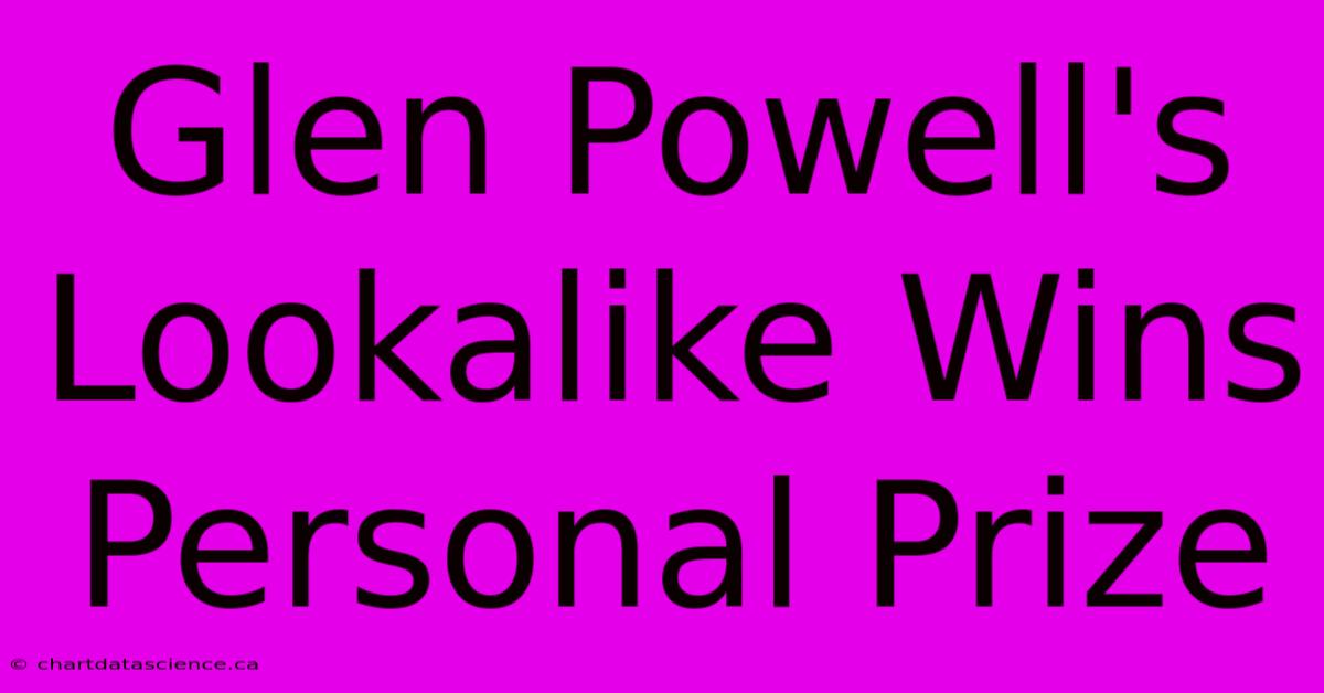 Glen Powell's Lookalike Wins Personal Prize