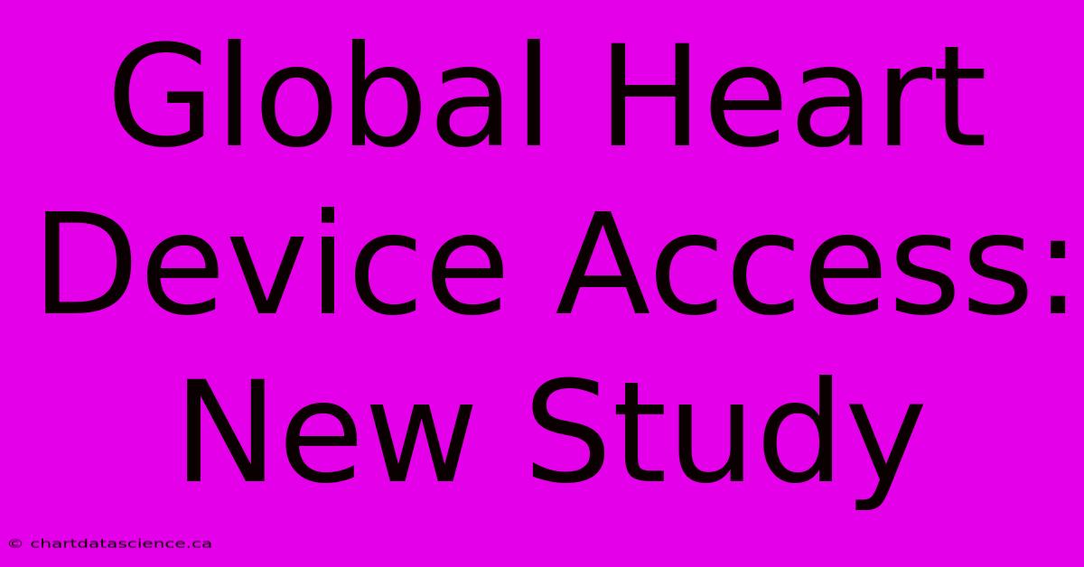 Global Heart Device Access: New Study