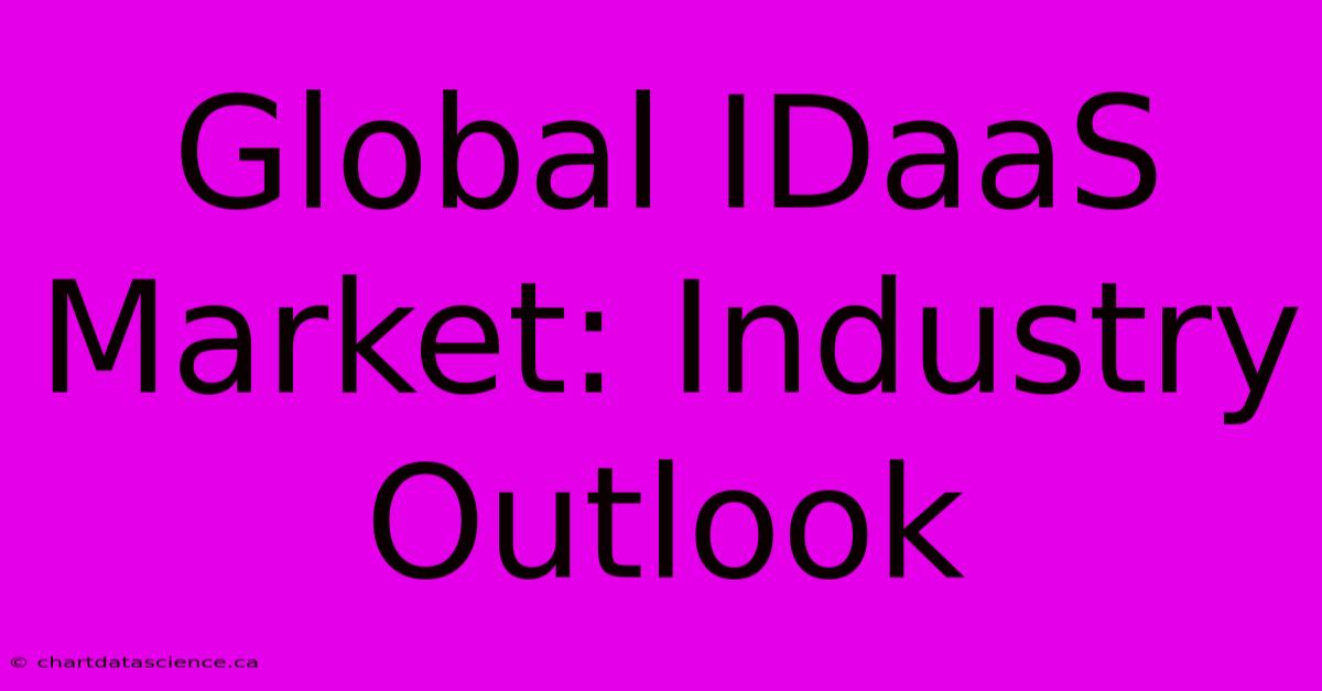 Global IDaaS Market: Industry Outlook