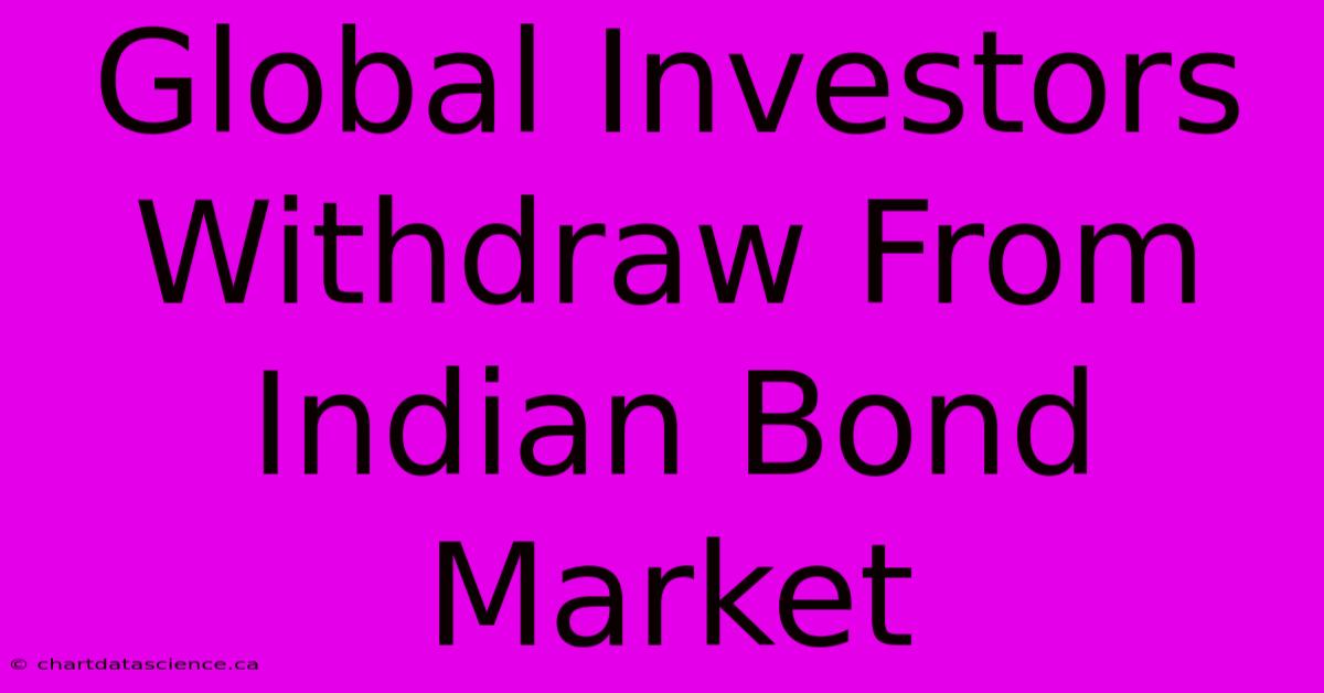 Global Investors Withdraw From Indian Bond Market 