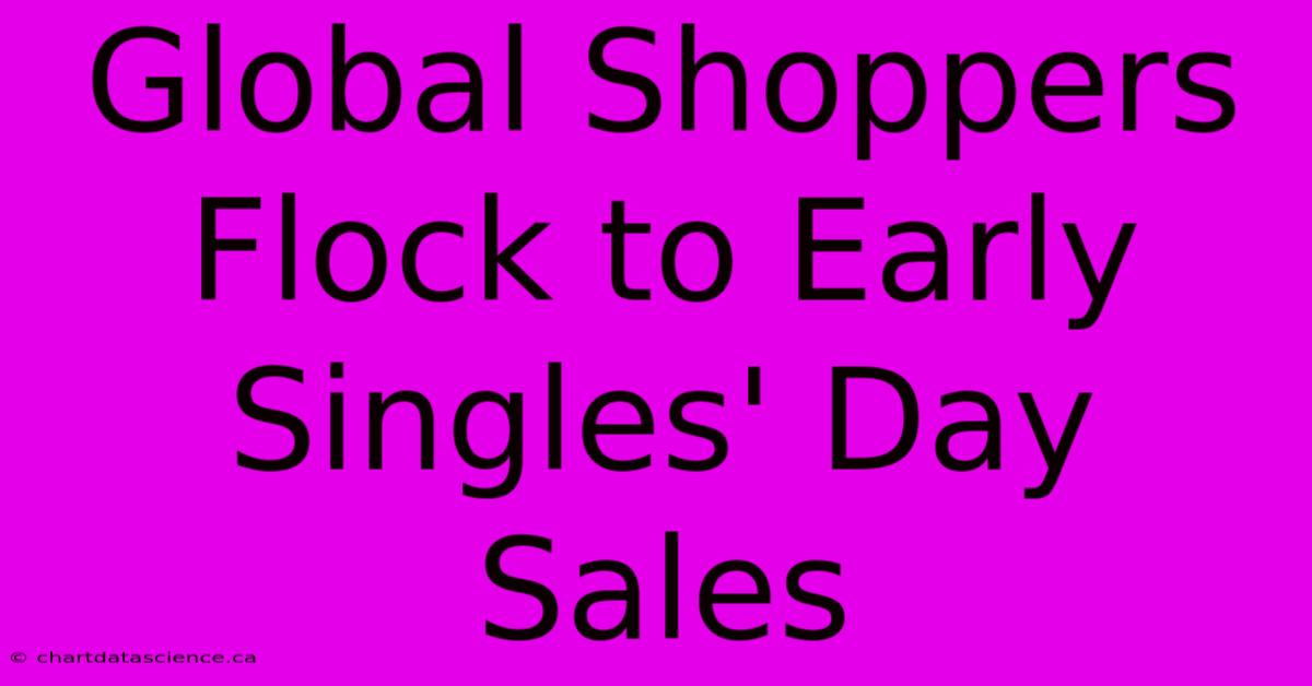 Global Shoppers Flock To Early Singles' Day Sales 