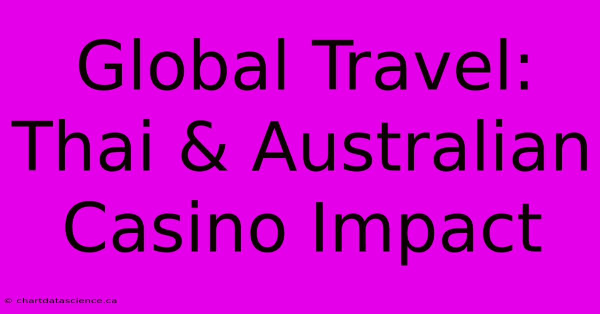 Global Travel: Thai & Australian Casino Impact