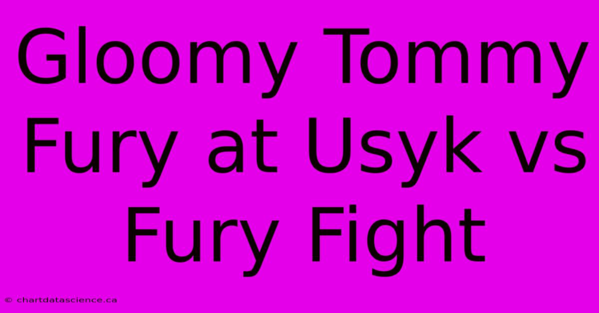 Gloomy Tommy Fury At Usyk Vs Fury Fight