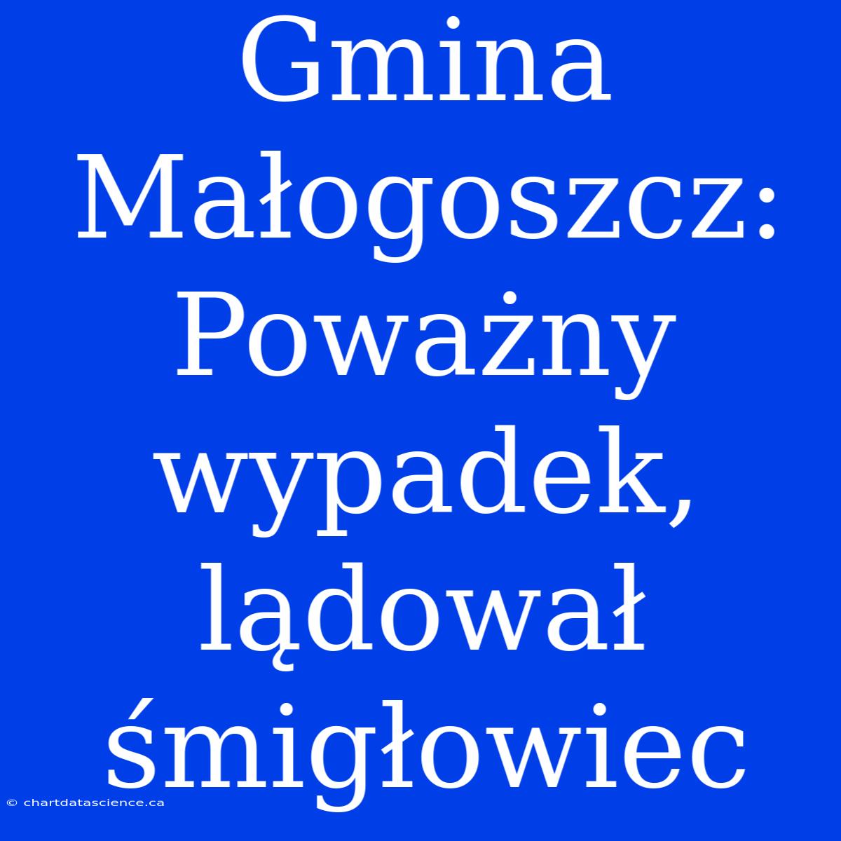 Gmina Małogoszcz: Poważny Wypadek, Lądował Śmigłowiec